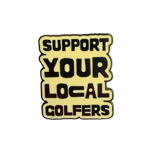 Support Your Local Golfers Pin