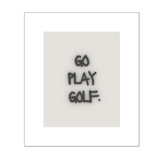 Print Series - Go Play Golf