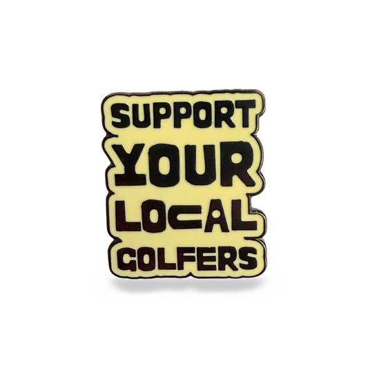 Support Your Local Golfers Pin